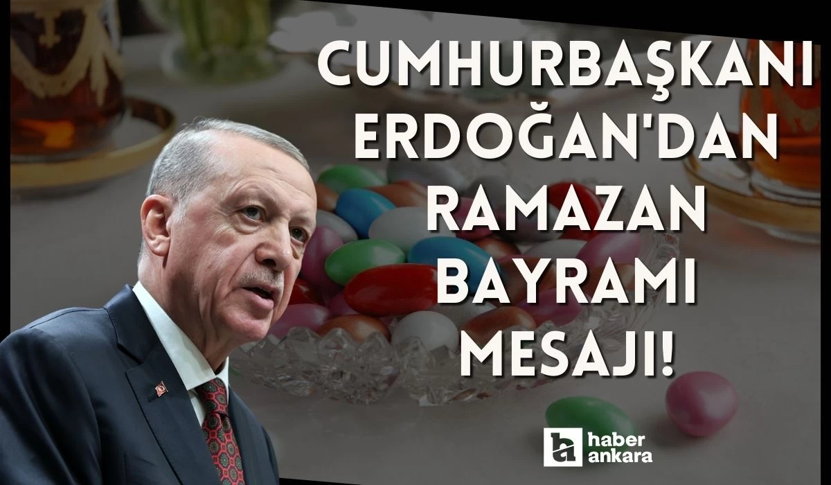 Cumhurbaşkanı Erdoğan'dan Ramazan Bayramı mesajı! Ramazan Bayramı'nı canı gönülden tebrik ediyorum