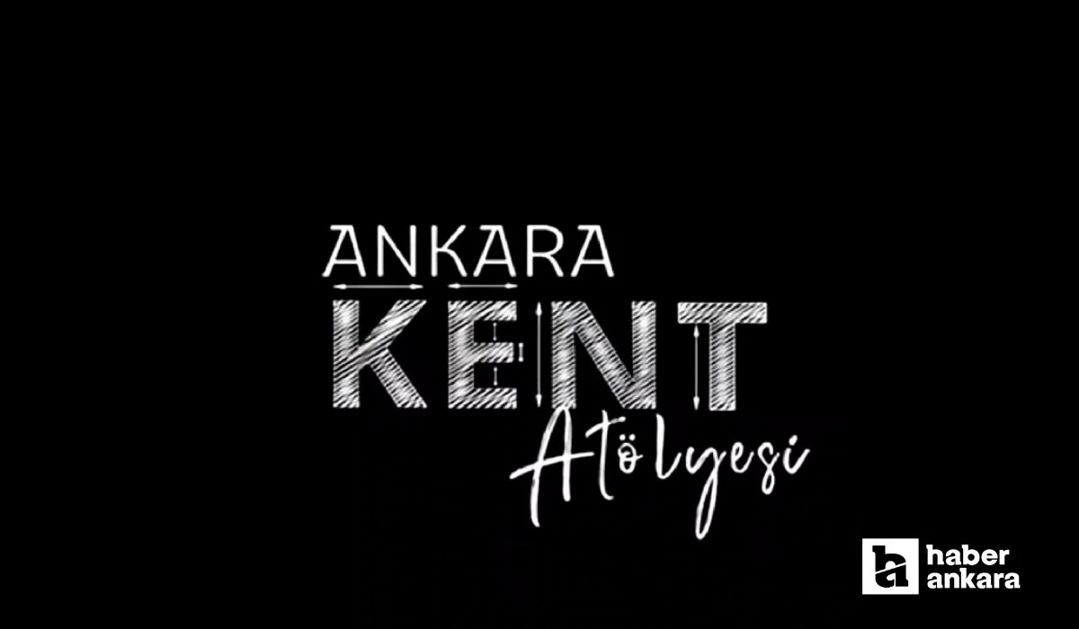 Başkentin marka değeri Ankara Kent Atölyesi ile artacak