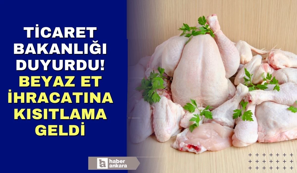 Ticaret Bakanlığı tavuk eti ihracatına kısıtlama getirildiğini açıkladı