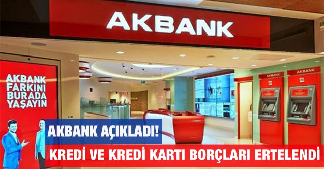 Akbank açıkladı: Kredi ve kredi kartı ödemelerini 1 gün erteledi