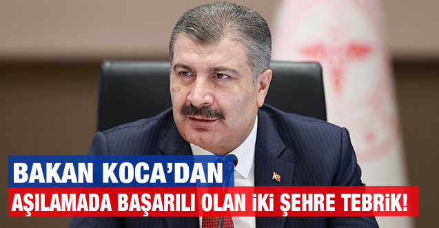 Bakan Koca'dan iki şehre tebrik!