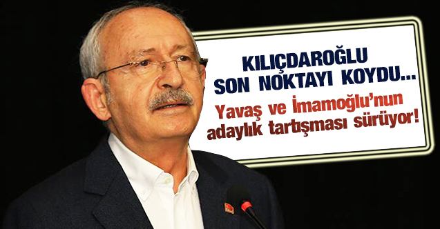 CHP lideri Kılıçdaroğlu'ndan adaylık açıklaması: Mansur Yavaş ve Ekrem İmamoğlu için son noktayı koydu