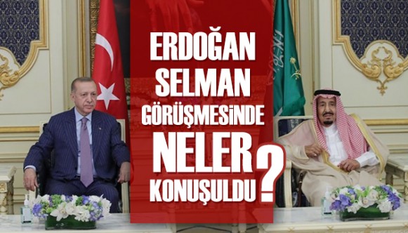 Erdoğan-Prens Selman görüşmesinde ne konuşuldu?
