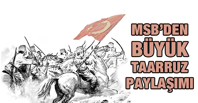 MSB'den Büyük Taarruz paylaşımı