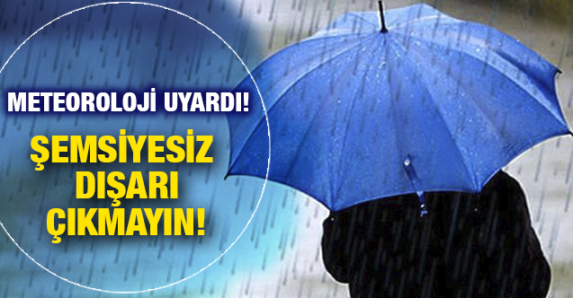 Meteoroloji 4 il için uyardı: Kuvvetli geliyor!