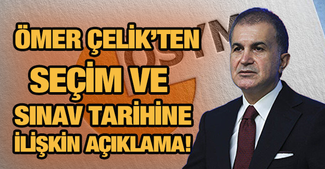 AK Partili Çelik: Öğrencilerimizin hiçbir sınavını seçim takvimine denk getirmeyiz!