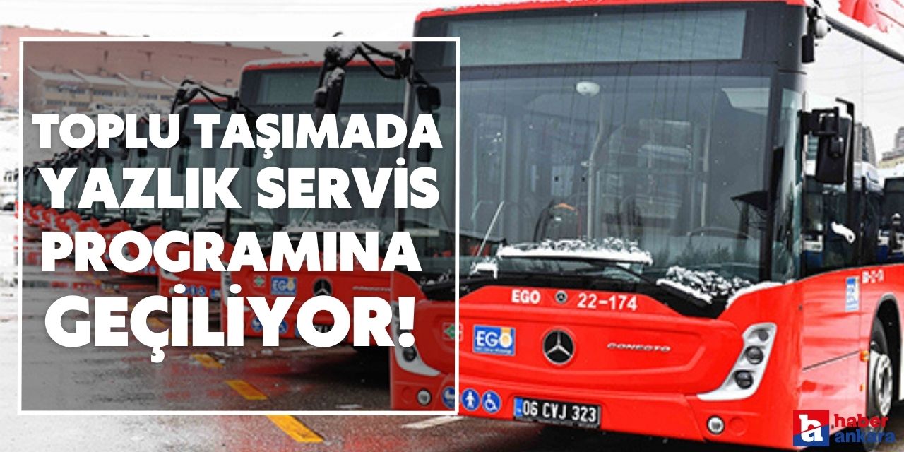 EGO Genel Müdürlüğü yazlık servis programına geçiyor!