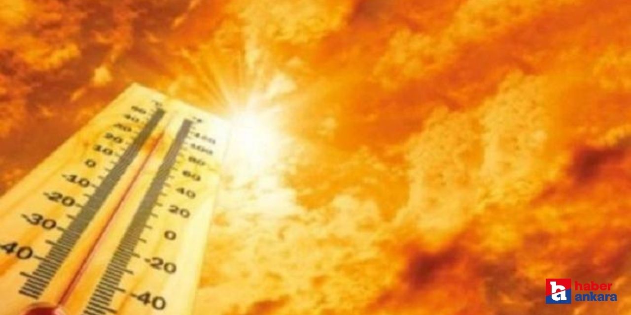 Meteoroloji Genel Müdürlüğü açıkladı! Yaz sıcakları bastıracak