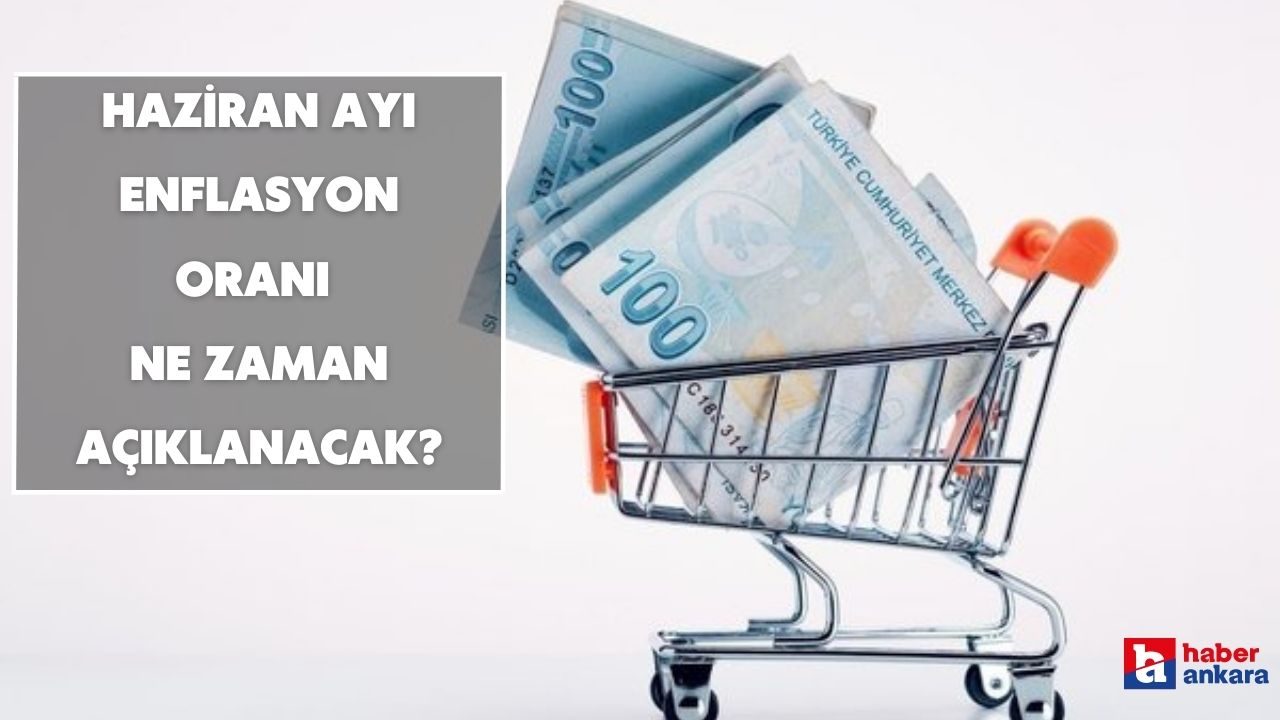 Haziran ayı enflasyon oranı ne zaman, saat kaçta açıklanacak?