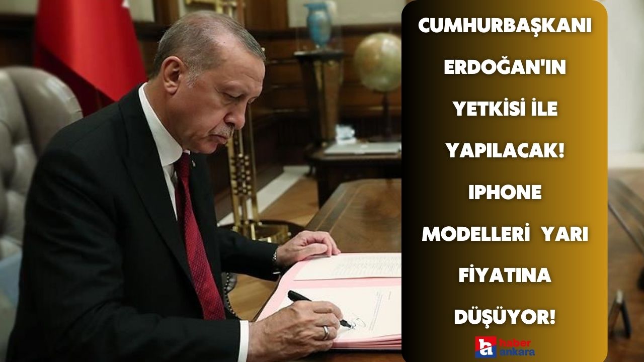 Cumhurbaşkanı Erdoğan'ın yetkisi ile yüksek model Iphone yarı fiyatına düşüyor! Yok satacak