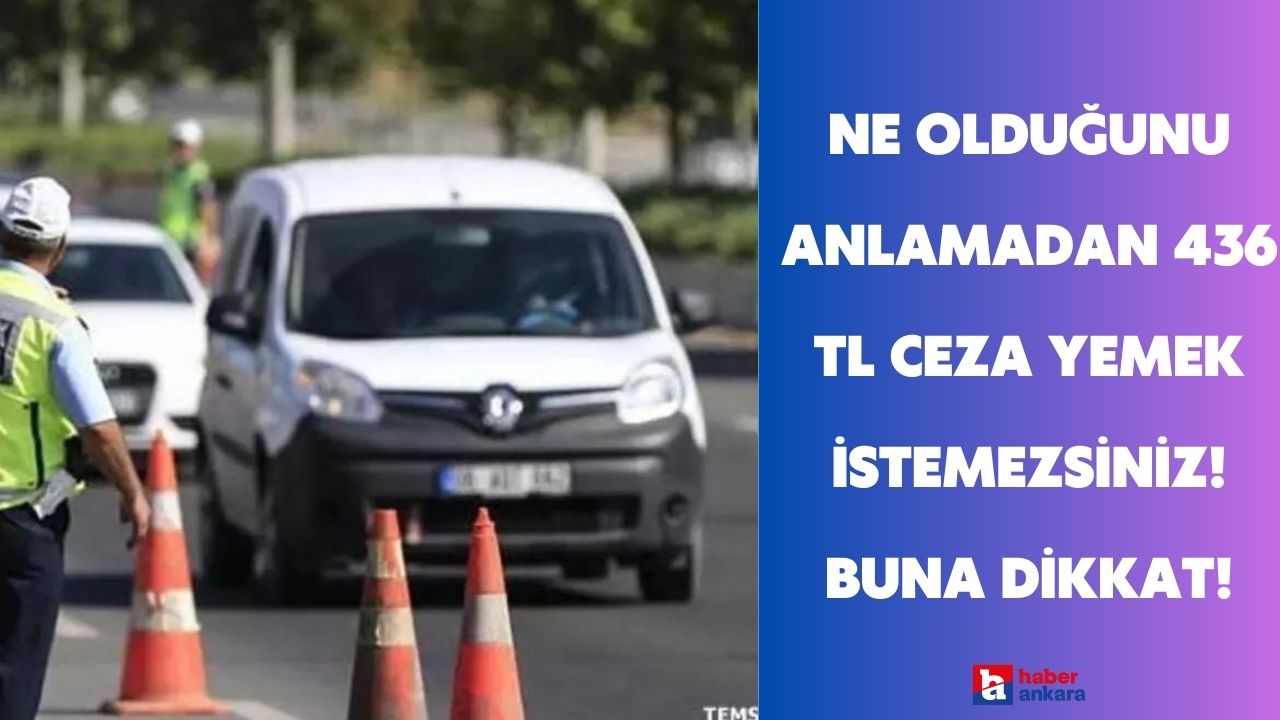 Trafikteki Ankaralılar dikkat! 436 TL ceza ödeyebilirsiniz bu hatayı sakın yapmayın