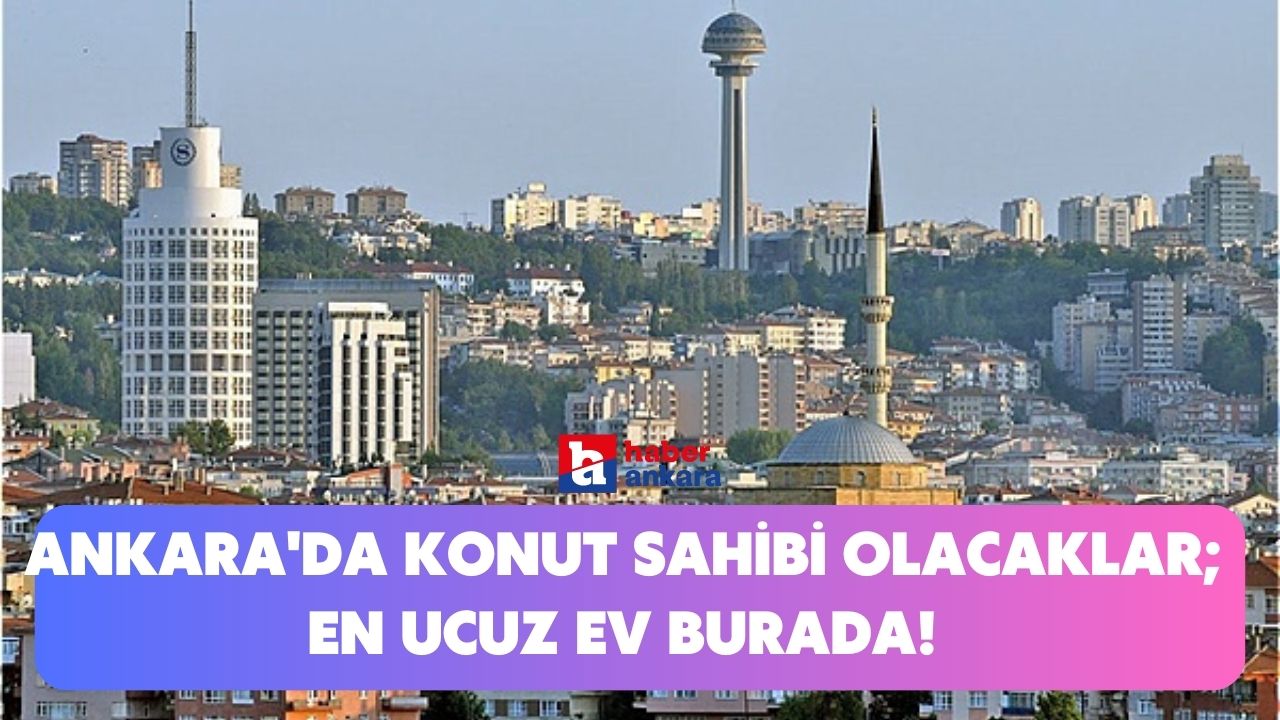 Ankara'da konut sahibi olmak isteyenler en ucuz konut orada satılıyor! En ucuzu bu biz demiyoruz emlakçılar diyor