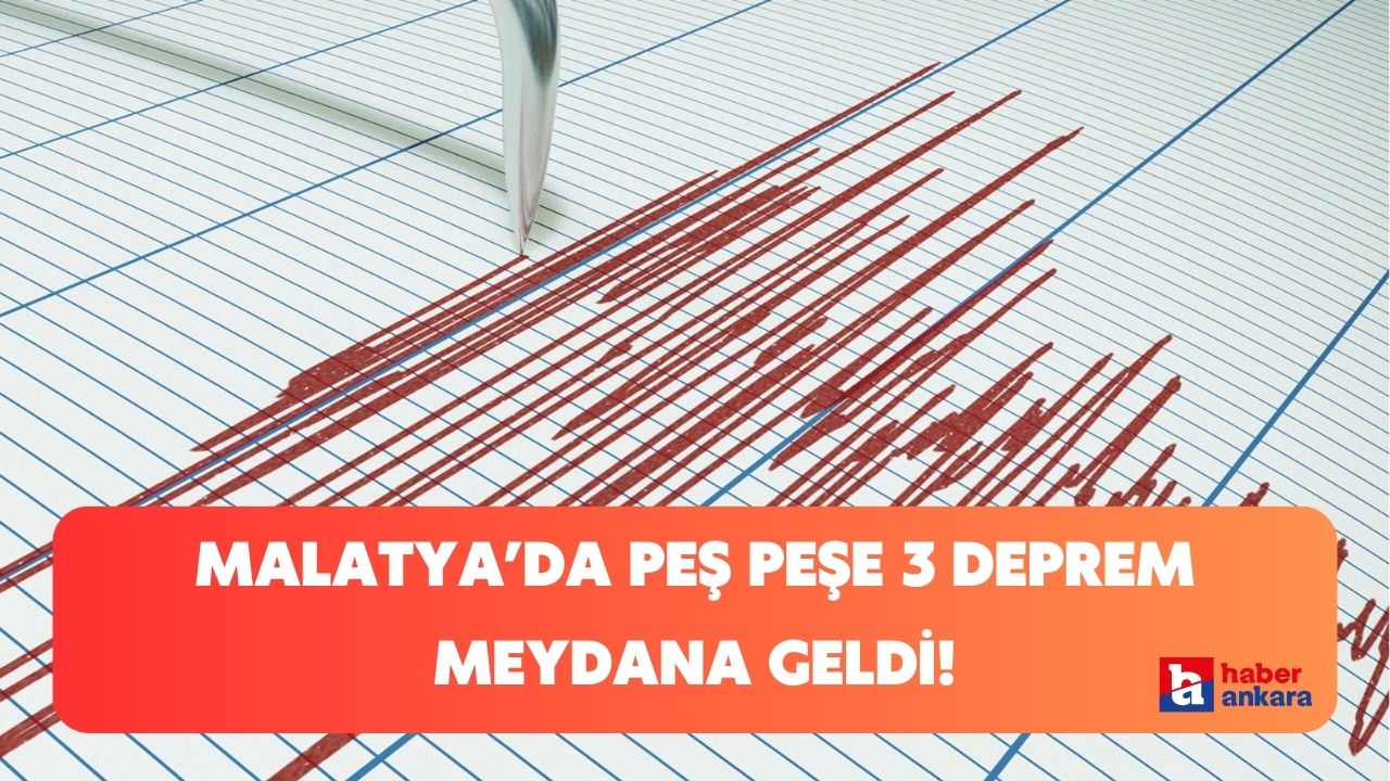 Malatya’da peş peşe 3 deprem meydana geldi!