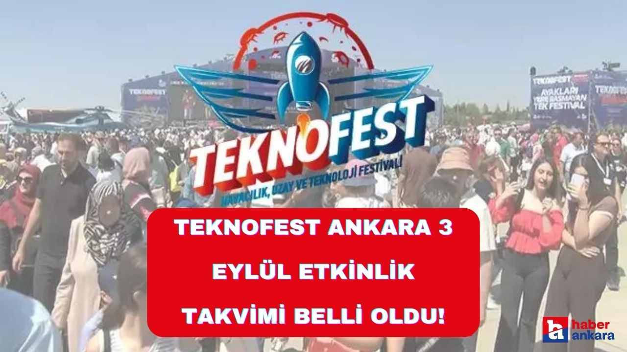 TEKNOFEST Ankara 3 Eylül etkinlik takvimi belli oldu!