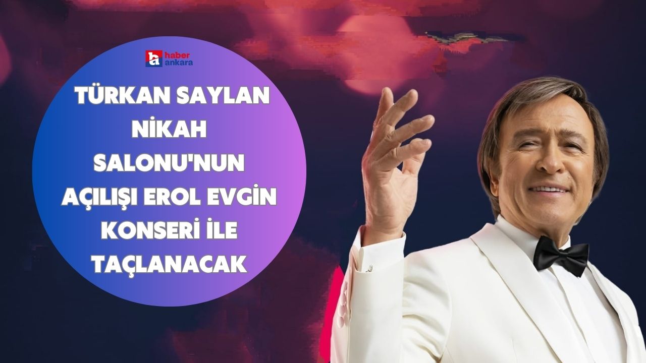 Çankaya Belediyesi Türkan Saylan Nikah Salonu'nun açılışını Erol Evgin konseri ile taçlandıracak