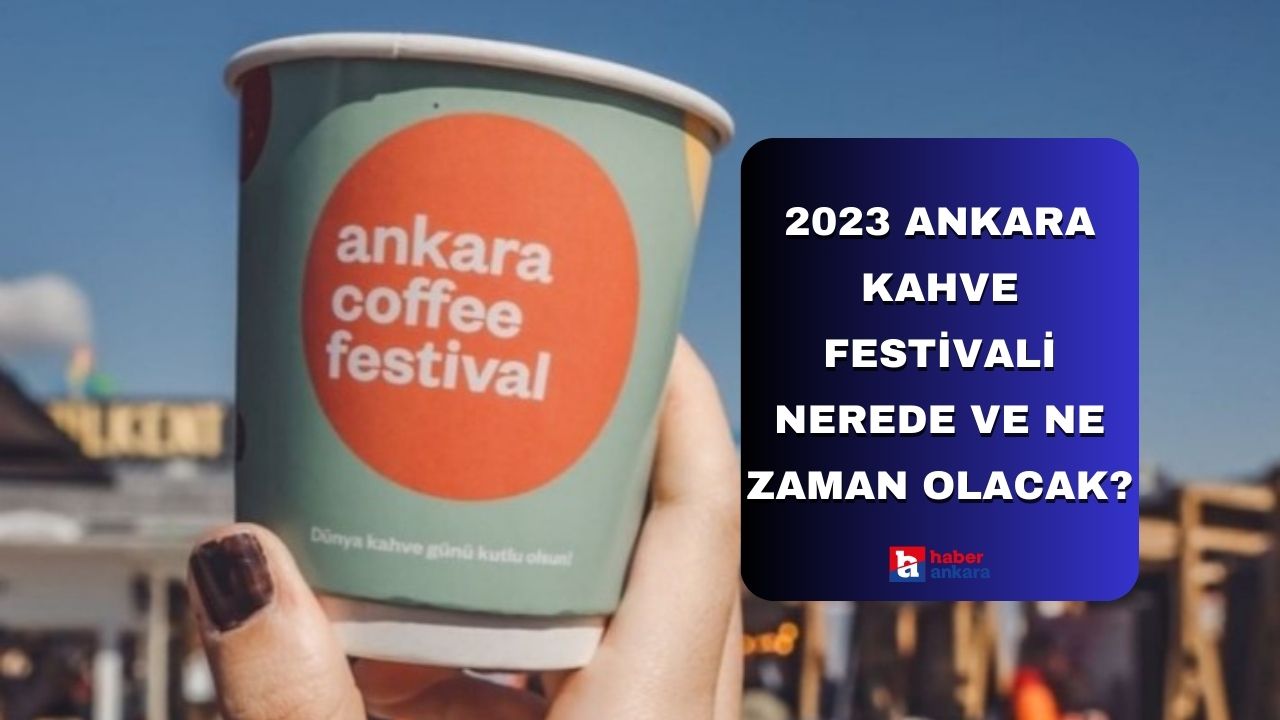 2023 Ankara Kahve Festivali nerede ve ne zaman olacak?