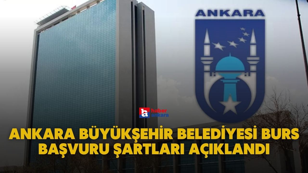 Ankara Büyükşehir Belediyesi burs başvuru şartları açıklandı