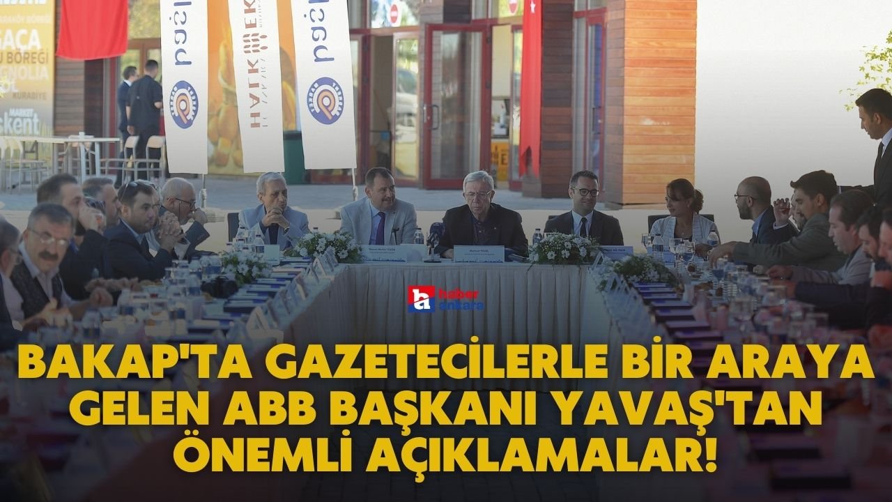 BAKAP'ta gazetecilerle bir araya gelen ABB Başkanı Yavaş'tan önemli açıklamalar!