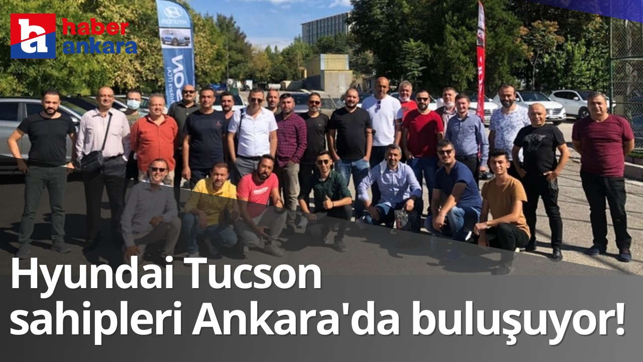 Hyundai Tucson kullanıcıları Ankara'da bir araya geliyor! Otel tatili ve yüzlerce hediye dağıtılacak