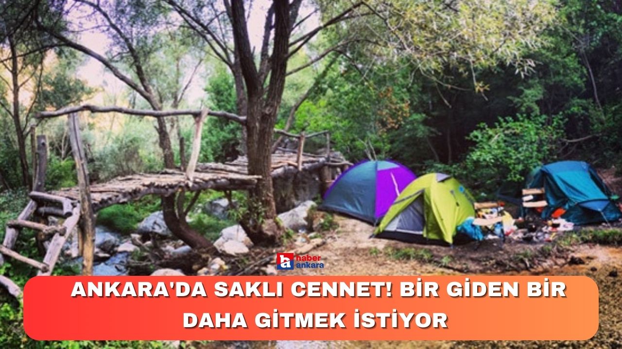 Ankara'da saklı cennet! Bir giden bir daha gitmek istiyor