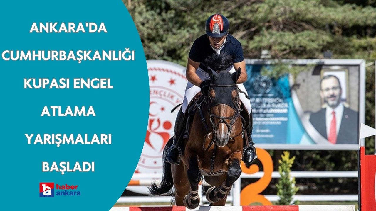 Ankara'da Cumhurbaşkanlığı Kupası Engel Atlama Yarışmaları Başladı