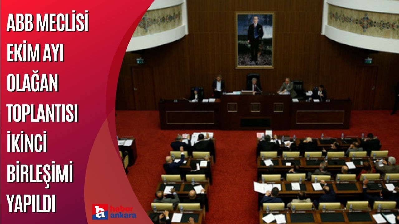 Ankara Büyükşehir Belediye Meclisi ekim ayı olağan toplantısı ikinci birleşimi yapıldı
