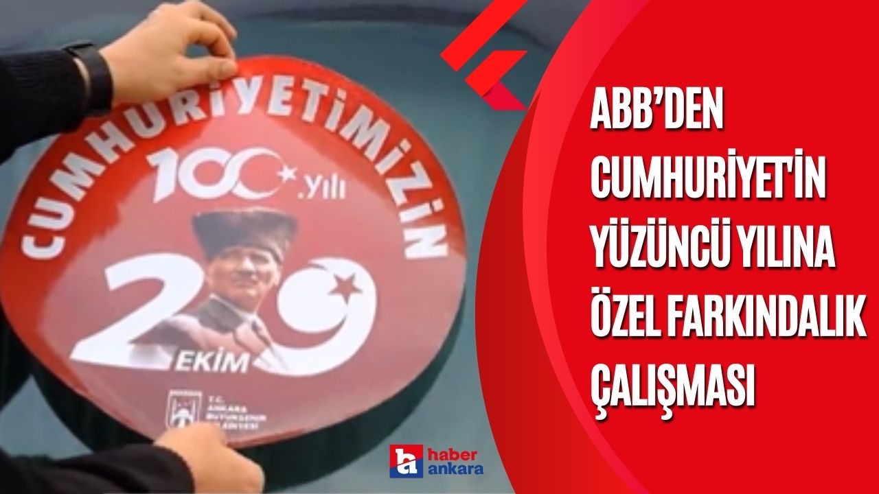 Ankara Büyükşehir Belediyesi Cumhuriyet'in yüzüncü yılına özel farkındalık çalışması yürütüyor