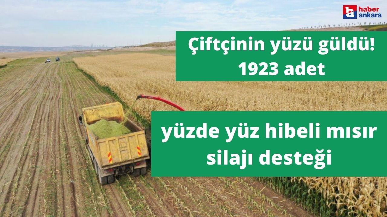 Cumhuriyetin yüzüncü yılında çiftçinin yüzü güldü! 1923 adet yüzde yüz hibeli mısır silajı desteği